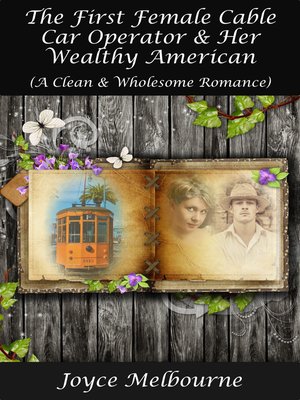cover image of The First Female Cable Car Operator & Her Wealthy American (A Clean & Wholesome Romance)